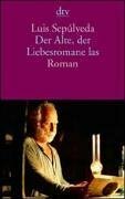 Der Alte, der Liebesromane las by Luis Sepúlveda, Gabriela Hofmann-Ortega Lleras
