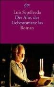 Der Alte, der Liebesromane las by Gabriela Hofmann-Ortega Lleras, Luis Sepúlveda