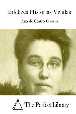 Infelizes Historias Vividas by Ana de Castro Osório