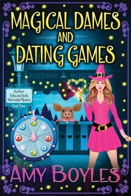 Magical Dames and Dating Games by Amy Boyles