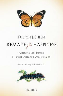 Remade for Happiness by Fulton J. Sheen