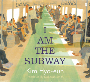 I Am the Subway by Kim Hyo-eun