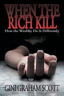 When the Rich Kill by Gini Graham Scott