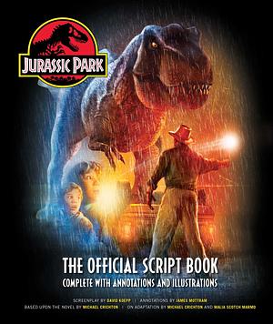 Jurassic Park: The Official Script Book: Complete with Annotations and Illustrations by James Mottram