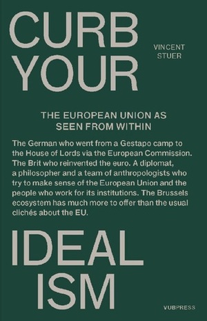 CURB YOUR IDEALISM: The European Union as seen from within by Claire Davenport, Vincent Stuer