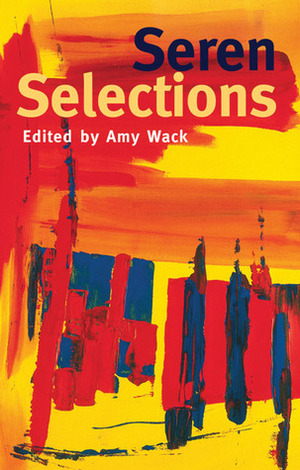 Seren Selections by Markus Lloyd, Zoë Brigley, Huw Jones, Viki Holmes, Michael Arnold Williams, Amy Wack, Kathryn Simmonds, Karen Goodwin, Rhiannon Hooson, Tiffany Atkinson, Paul Steffan Jones, Abi Curtis