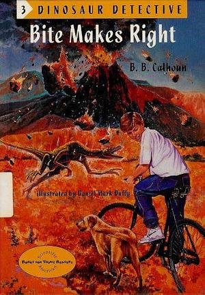 Dinosaur Detective #3: Bite Makes Right by B. B. Calhoun