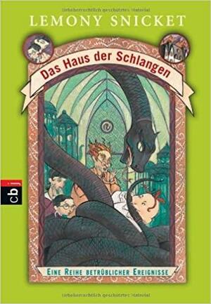 Das Haus der Schlangen by Lemony Snicket