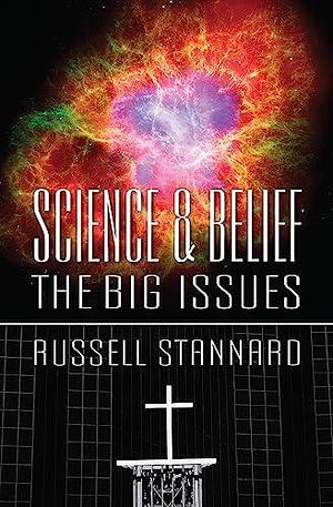 Science and Belief: The Big Issues by Russell Stannard