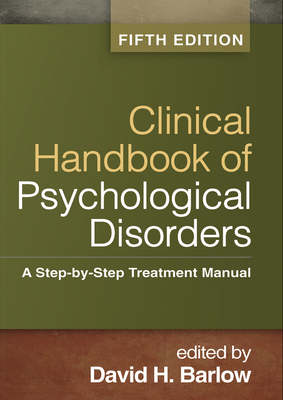 Clinical Handbook of Psychological Disorders: A Step-By-Step Treatment Manual by 