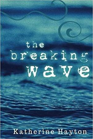 The Breaking Wave by Katherine Hayton