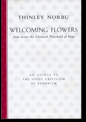 Welcoming Flowers: Across the Cleansed Threshhold of Hope by Thinley Norbu