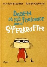 Dagen då jag förlorade mina superkrafter by Michaël Escoffier