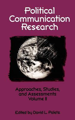 Political Communication Research: Approaches, Studies, and Assessments, Volume 2 by David L. Paletz