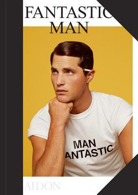 Fantastic Man: Men of Great Style and Substance by Jop Van Bennekom, Gert Jonkers
