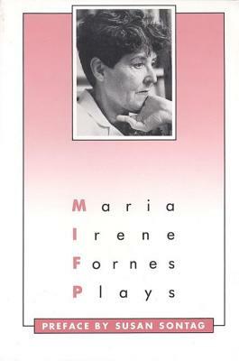 Plays: Maria Irene Fornes by Maria Irene Fornes