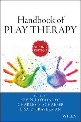 Handbook of Play Therapy by Lisa D. Braverman, Charles E. Schaefer, Kevin J. O'Connor