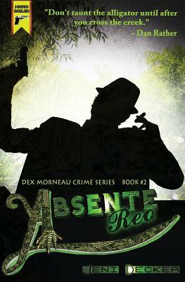 Absente Reo (Book Two in the Dex Morneau Series) by Jeni Decker