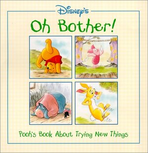 Oh Bother!: Pooh's Book About Trying New Things by Hallie Marshall