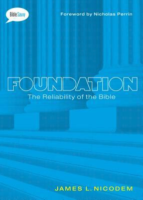 Foundation: The Reliability of the Bible by James L. Nicodem