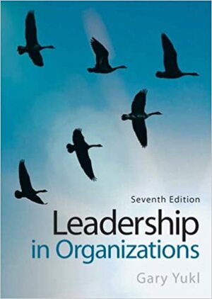 Leadership in Organizations by Gary A. Yukl