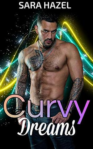 Curvy Dreams: OTT Romance Collection by Sara Hazel