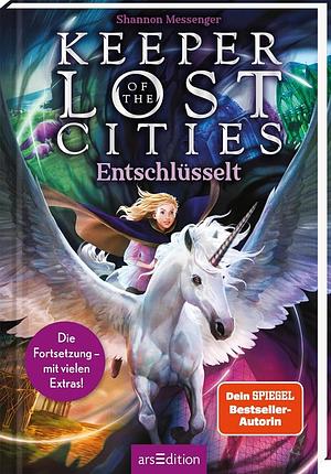 Keeper of the Lost Cities - Entschlüsselt (Keeper of the Lost Cities 5 u. 8): Die Fortsetzung - mit vielen Extras! by Shannon Messenger
