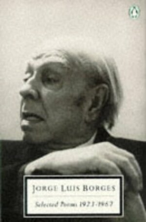 Jorge Luis Borges: Selected Poems 1923-1967 by Jorge Luis Borges