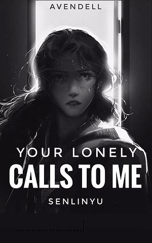 Your lonely calls to me by SenLinYu, avendell