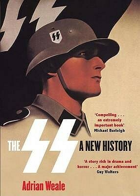 The SS: A New History by Adrian Weale