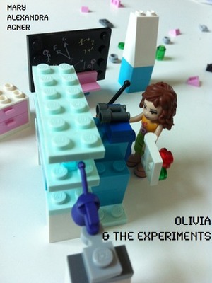 Olivia & the Experiments by Mary Alexandra Agner
