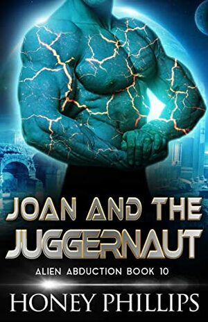 Joan and the Juggernaut by Honey Phillips