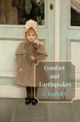 Comfort and Earthquakes by C. Joybell C