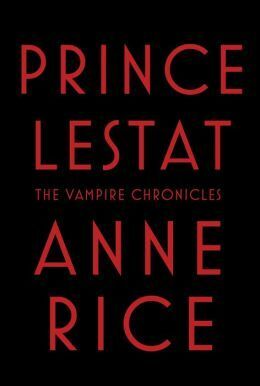 Prince Lestat: The Vampire Chronicles 11 by Anne Rice
