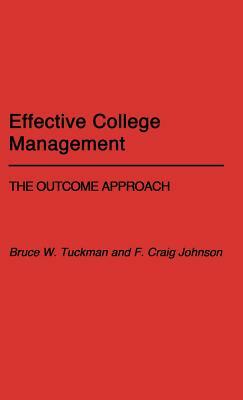 Effective College Management: The Outcome Approach by Craig Johnson, Bruce W. Tuckman