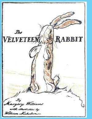 The Velveteen Rabbit: or How Toys Become Real by Margery Williams Bianco