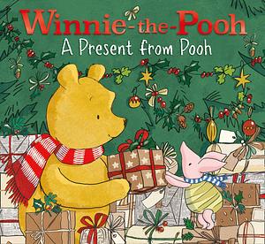 A Present from Pooh by A. A. Milne