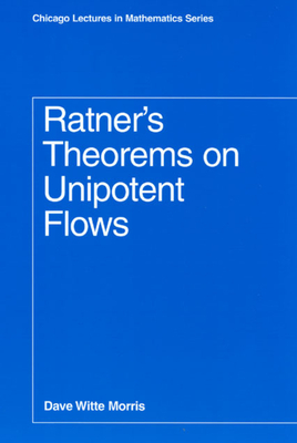 Ratner's Theorems on Unipotent Flows by Dave Witte Morris