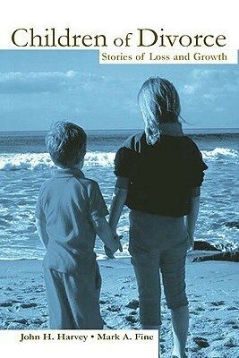 Children of Divorce: Stories of Loss and Growth by Mark A. Fine, John H. Harvey