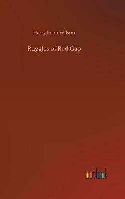 Ruggles of Red Gap by Harry Leon Wilson