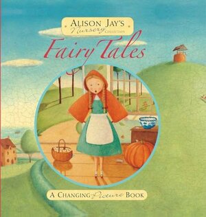 Alison Jay's Fairytales. by Alison Jay