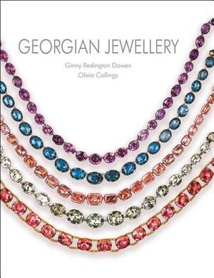 Georgian Jewellery 1714-1830 by Olivia Collings, Ginny Redington Dawes