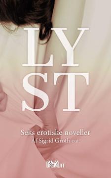 Lyst by Sigrid Groth, Hanne Rump, Lizzie Lay, A. Silvestri, Jesper Jensen, Katrine Nymann