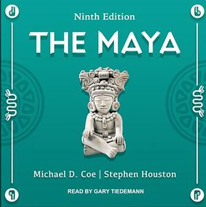 The Maya by Stephen Houston, Michael D. Coe