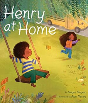 Henry at Home by Alea Marley, Megan Maynor