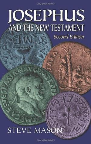 Josephus and New Testament by Steve Mason, Steve Mason