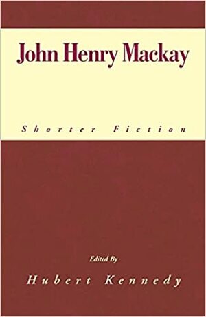 John Henry MacKay: Shorter Fiction by Hubert Kennedy, tranlator