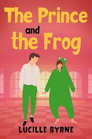 The prince and the Frog  by Lucille Byrne