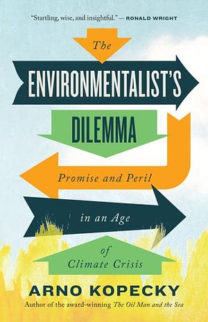 The Environmentalist's Dilemma by Arno Kopecky