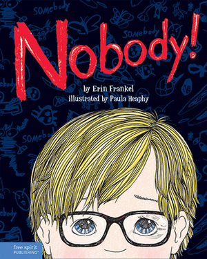 Nobody!: A Story About Overcoming Bullying in Schools by Paula Heaphy, Erin Frankel